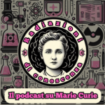 Marie Curie: "Radiazioni di Conoscenza"